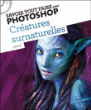 Savoir tout faire avec Photoshop : créatures surnaturelles&nbsp;-&nbsp;Collectif
