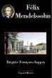 Félix Mendelssohn&nbsp;-&nbsp;Brigitte François-Sappey