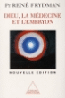 Dieu, la médecine et l'embryon&nbsp;-&nbsp;René Frydman