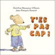 T'es pas cap !&nbsp;-&nbsp;Jean-François Dumont, Christine Naumann-Villemin