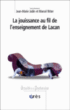 La jouissance au fil de l'enseignement de Lacan&nbsp;-&nbsp;Jean-Marie Jadin, Marcel Ritter