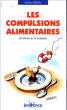 Les compulsions alimentaires&nbsp;-&nbsp;Sylvie Batlle