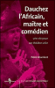 Dauchez l'Africain, maître et comédien