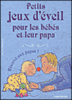 Petits jeux d'éveil pour les bébés et leur papa