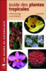 Guide des plantes tropicales
