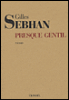 Presque gentil&nbsp;-&nbsp;Gilles Sebhan