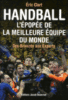 Handball : l'épopée de la meilleure équipe du monde : des... chez Fnac: 9782847243420