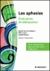 Les aphasies, évaluation et rééducation