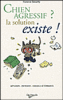 Chien agressif, la solution existe