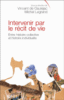 Intervenir par le récit de vie