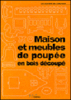 Maison et meubles de poupée en bois decoupé