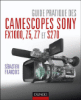 Guide pratique des camescopes Sony FX1000, S270, Z5 et Z7