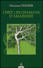 Chez les chamans d'Amazonie, thérapies occidentales et plantes amazoniennes