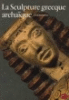La sculpture grecque archaïque&nbsp;-&nbsp;John Boardman