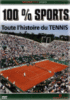 100 % Sports - Toute l'Histoire du Tennis