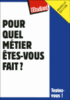 Pour quel métier êtes-vous fait ?