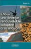 Choisir une énergie renouvelable adaptée à sa maison