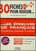 30 fiches pour réussir les épreuves de français : orthographe, grammaire, syntaxe