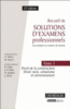 Recueil de solutions d'examens professionnels