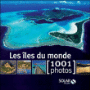 Les îles du monde en 1001 photos