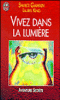 Vivez dans la lumière