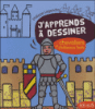 J'apprends à dessiner les chevaliers et châteaux forts