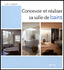 Concevoir et réaliser sa salle de bains