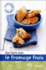 Que faire avec... le fromage frais