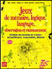Jeux de mémoire, logique, langage, observation et raisonnement