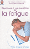 Réponses à vos questions sur la fatigue