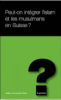 Peut-on intégrer l'islam et les musulmans en Suisse ?