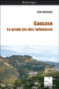 Caucase : le grand jeu des influences