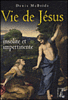 La vie de Jésus insolite et impertinente