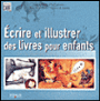 Ecrire et illustrer des livres pour enfants