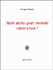 Mais dans quel monde vivez-vous !