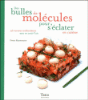 Des bulles de molécules pour s'éclater en cuisine