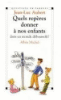 Quels reperes donner a nos enfants dans un monde deboussole