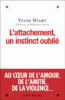 L'attachement, un instinct oublié