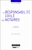 La responsabilité civile des notaires