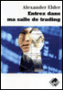 Entrez dans ma salle de trading&nbsp;-&nbsp;Alexandre Elder