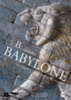 B comme Babylone - Un incroyable voyage entre mythe et réalité