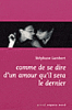 Comme de se dire d'un amour qu'il sera le dernier