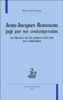 Jean-Jacques Rousseau jugé par ses contemporains