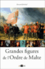 Les grandes figures de l'ordre de Malte