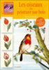 Les oiseaux en peinture sur bois