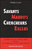 Savants maudits, chercheurs exclus