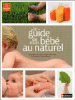 Le guide de mon bébé au naturel de 0 à 2 ans