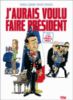 J'aurais voulu faire président
