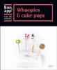 Whoopies et cakes pops