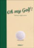 Oh, my golf !